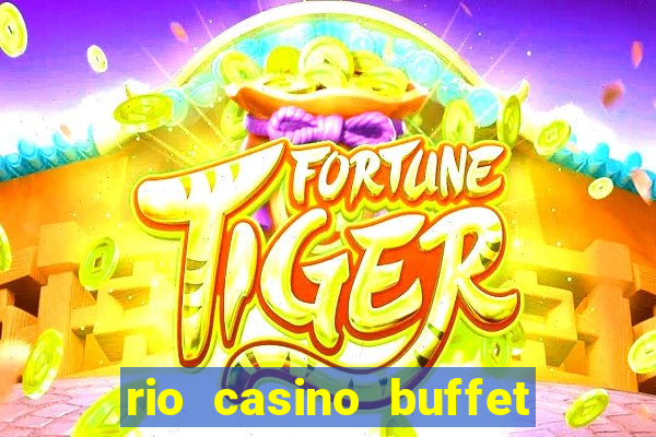 rio casino buffet las vegas