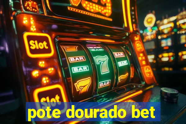 pote dourado bet