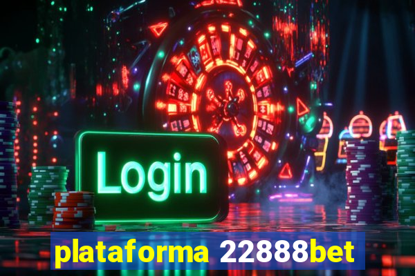 plataforma 22888bet