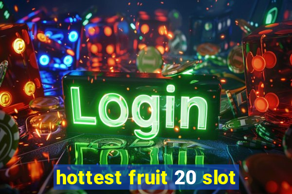 hottest fruit 20 slot