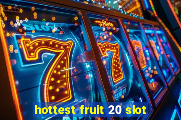 hottest fruit 20 slot