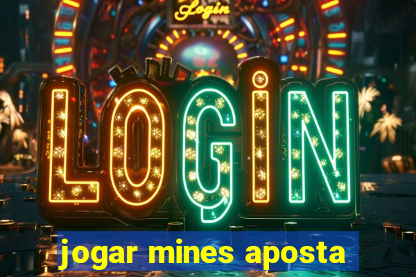 jogar mines aposta