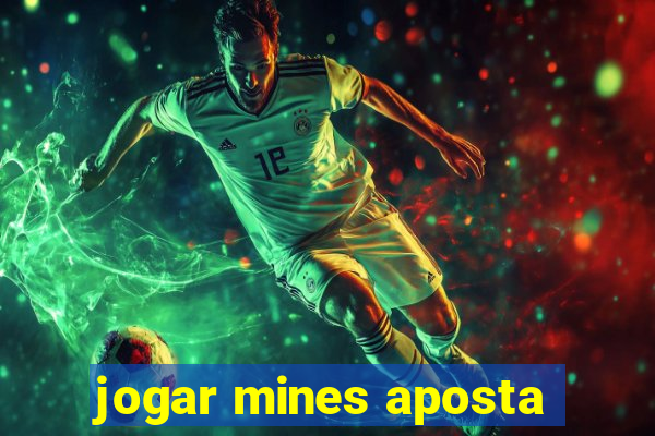 jogar mines aposta