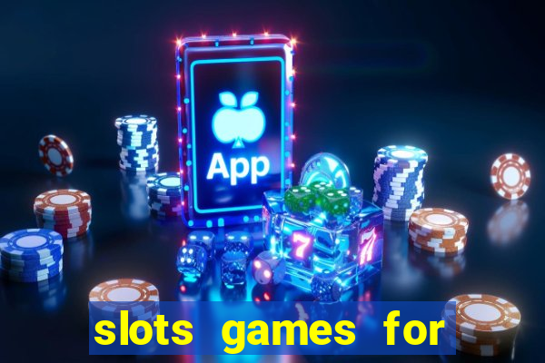 slots games for free fun