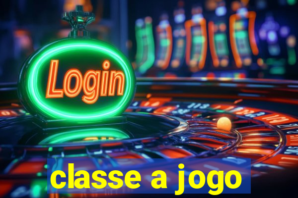 classe a jogo