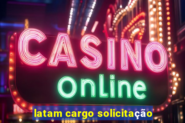 latam cargo solicitação