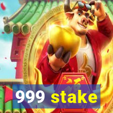 999 stake