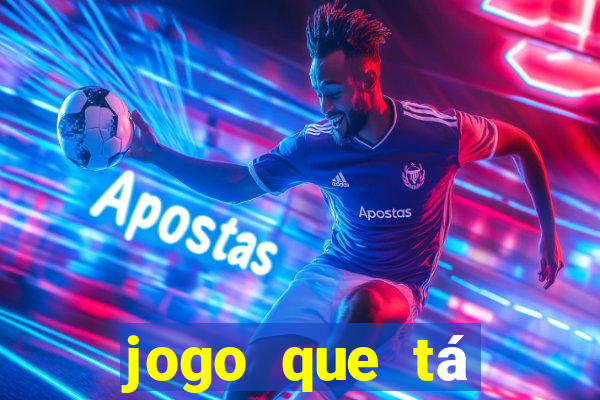 jogo que tá pagando de verdade