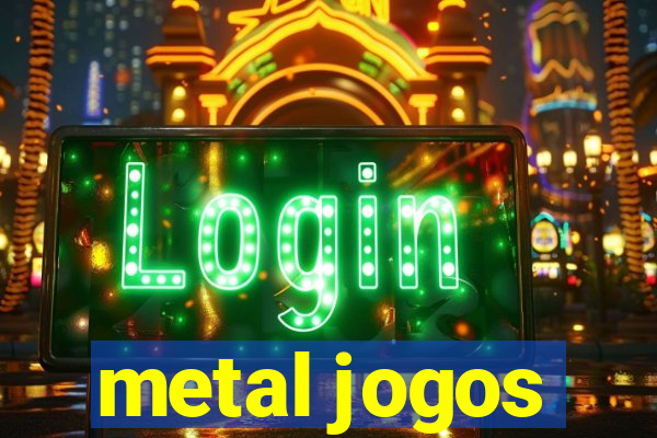 metal jogos