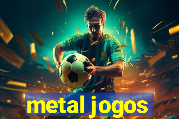 metal jogos