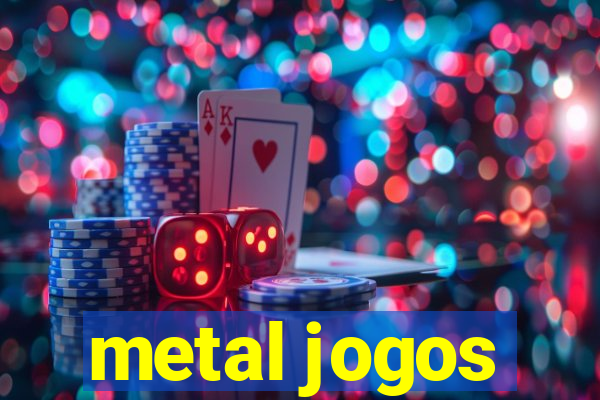 metal jogos