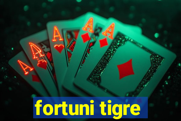 fortuni tigre