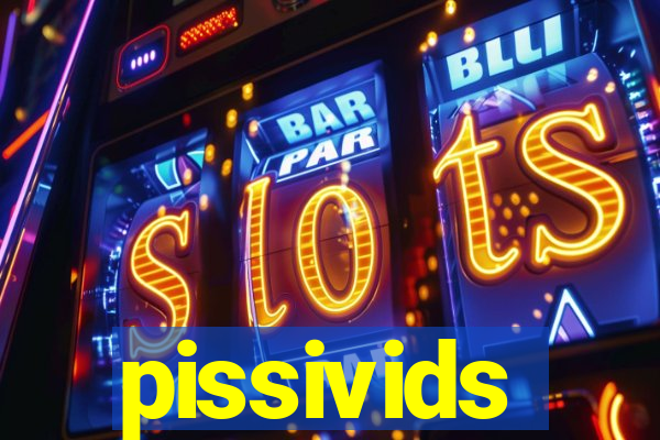 pissivids