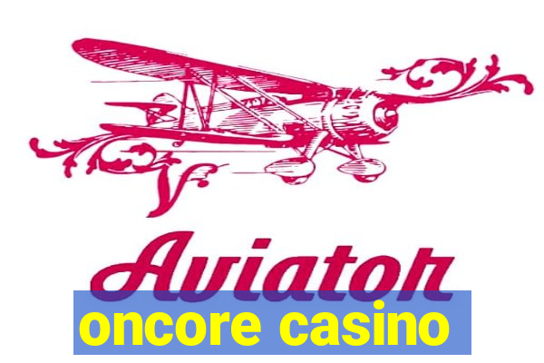 oncore casino