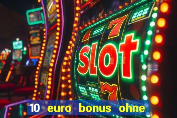 10 euro bonus ohne einzahlung casinos 2024