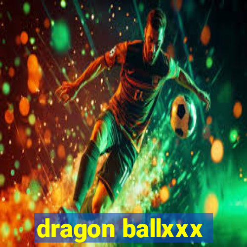 dragon ballxxx