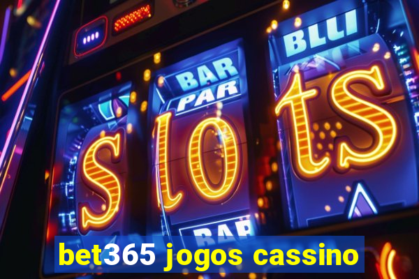 bet365 jogos cassino