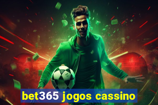 bet365 jogos cassino