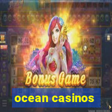 ocean casinos