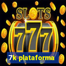 7k plataforma