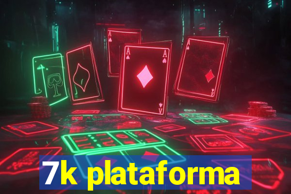 7k plataforma