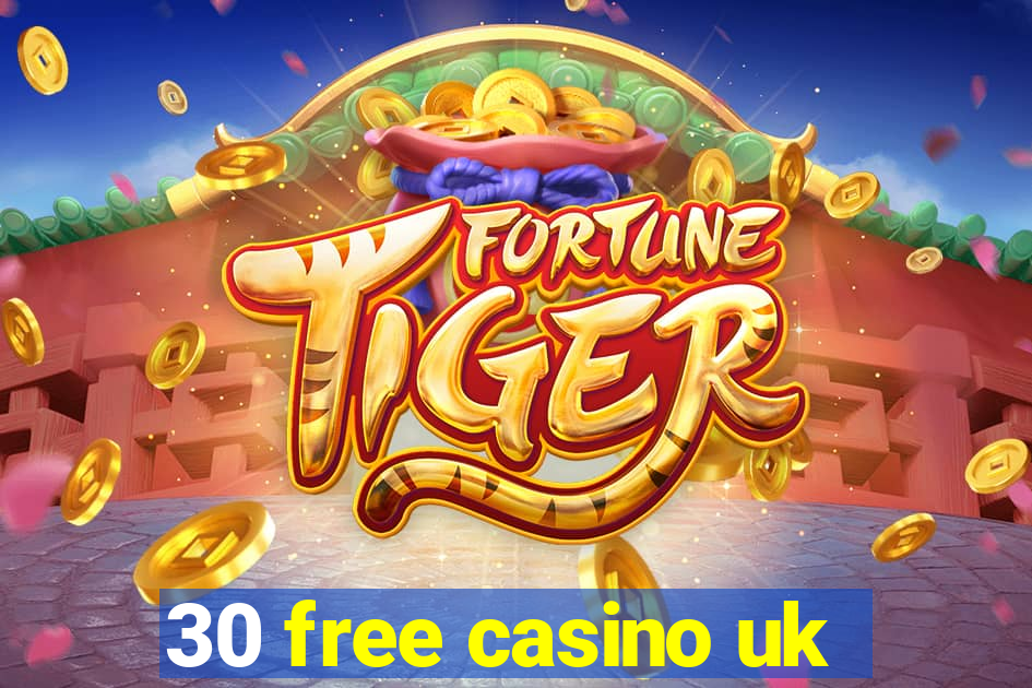 30 free casino uk