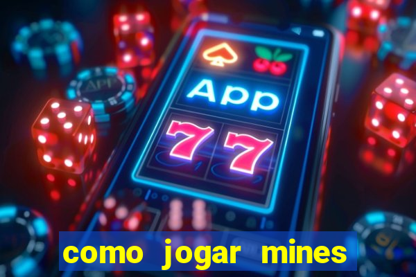 como jogar mines na betnacional