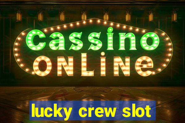 lucky crew slot