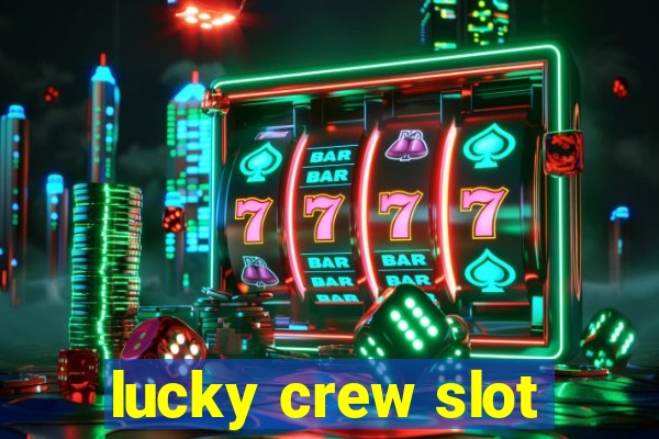 lucky crew slot