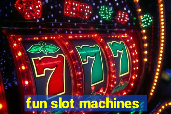 fun slot machines