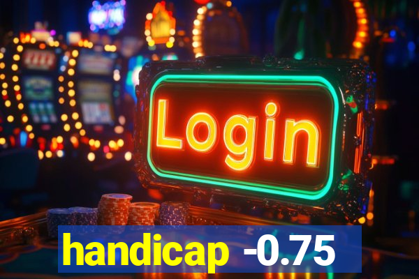 handicap -0.75