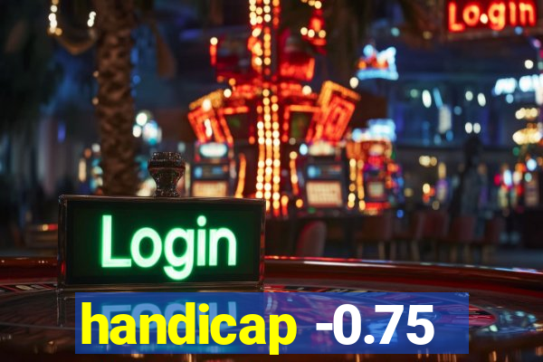 handicap -0.75