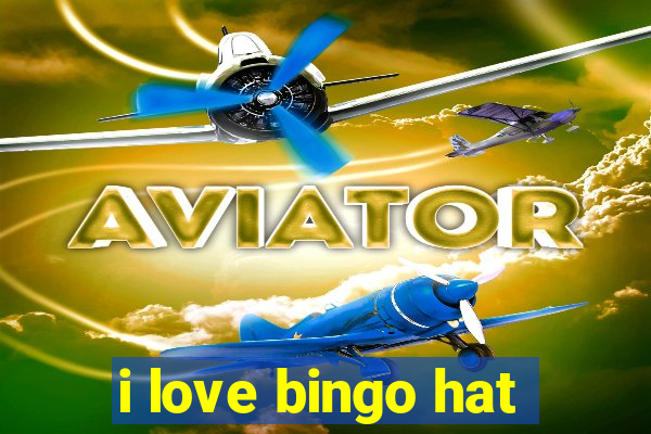 i love bingo hat