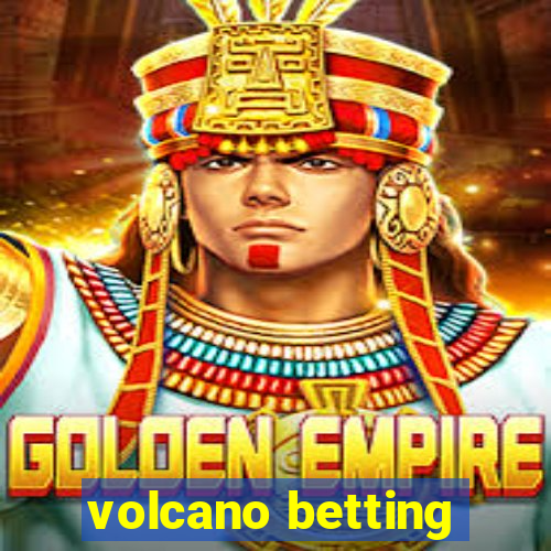 volcano betting