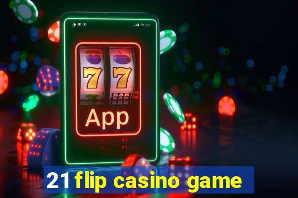 21 flip casino game