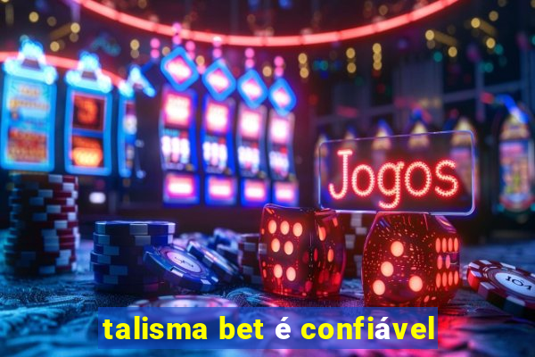 talisma bet é confiável