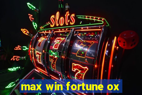 max win fortune ox