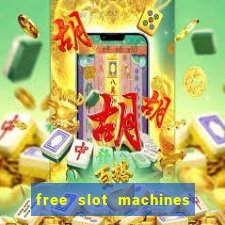 free slot machines casino games