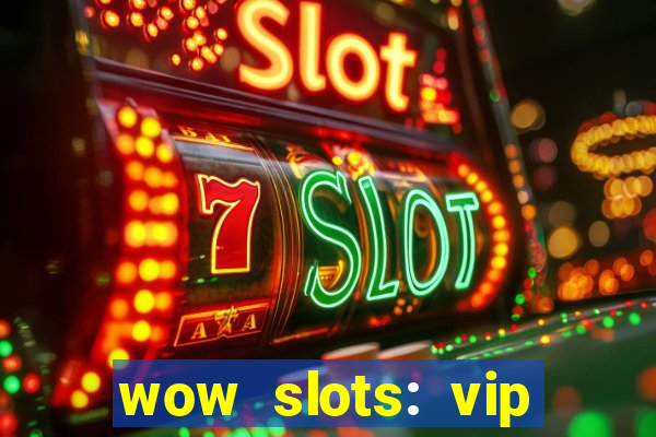 wow slots: vip online casino