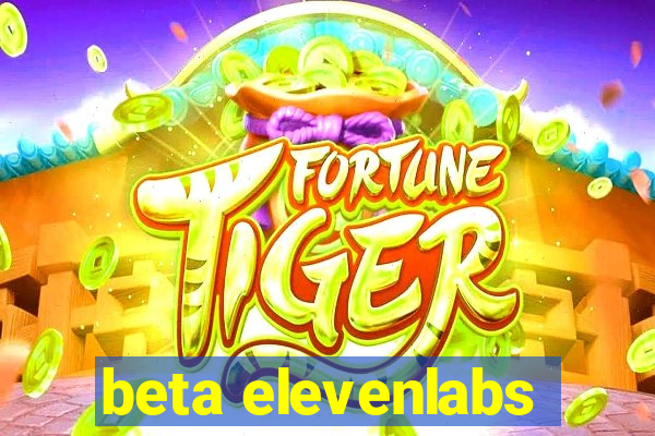 beta elevenlabs