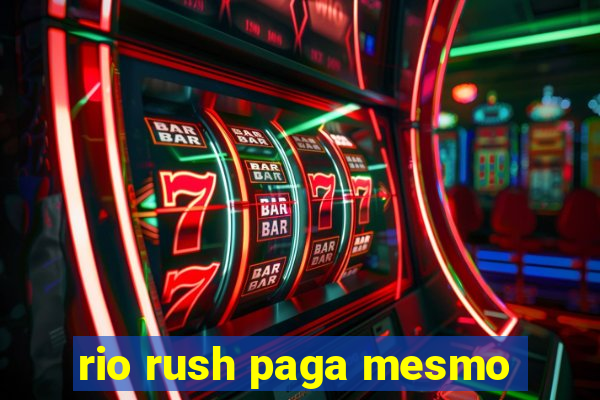 rio rush paga mesmo