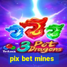 pix bet mines