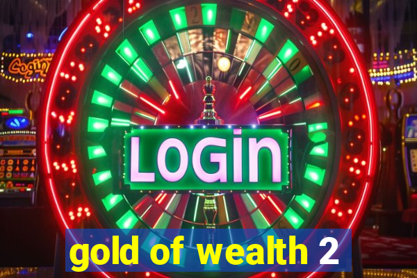 gold of wealth 2