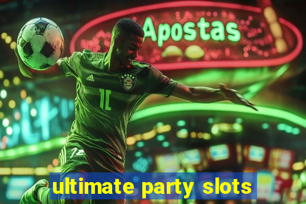 ultimate party slots