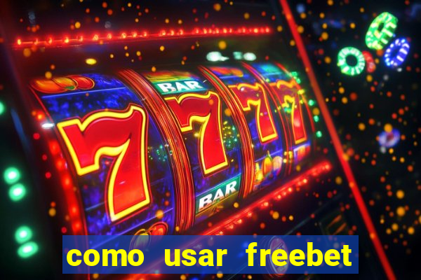 como usar freebet vai de bet