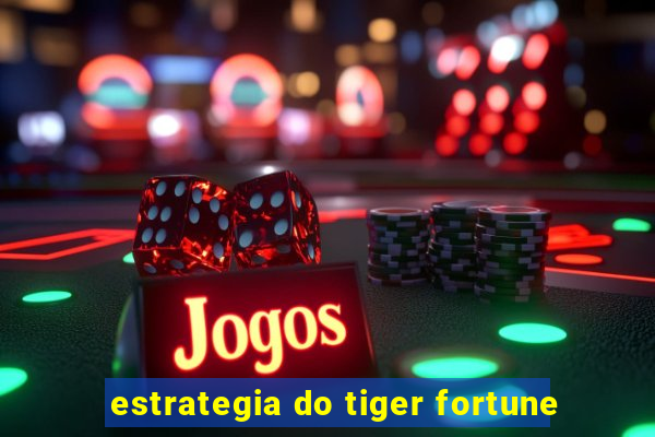 estrategia do tiger fortune