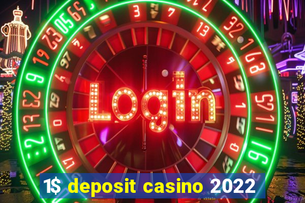 1$ deposit casino 2022