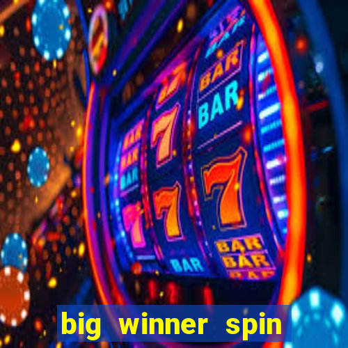 big winner spin and win money