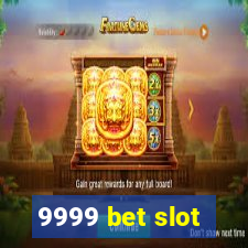 9999 bet slot