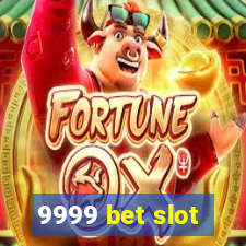 9999 bet slot